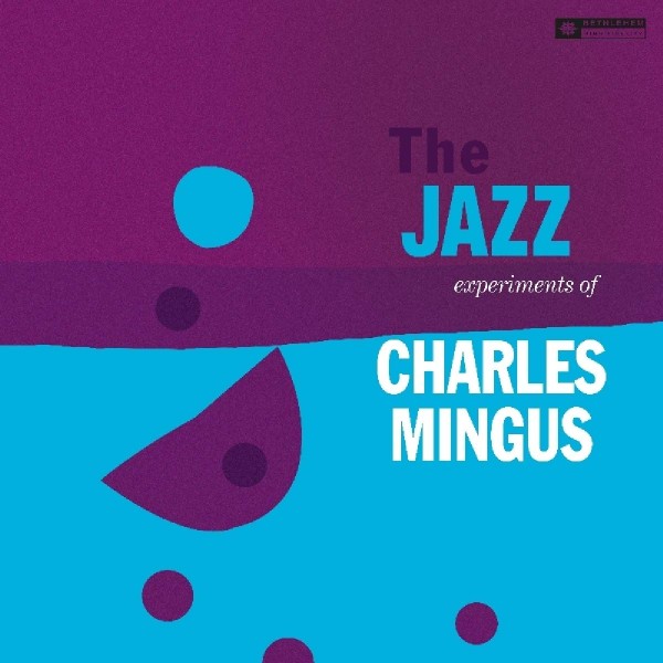 The Jazz Experiments Of Charles Mingus