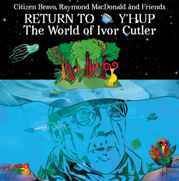 Return To Y&#039;Hup-The World Of Ivor Cutler