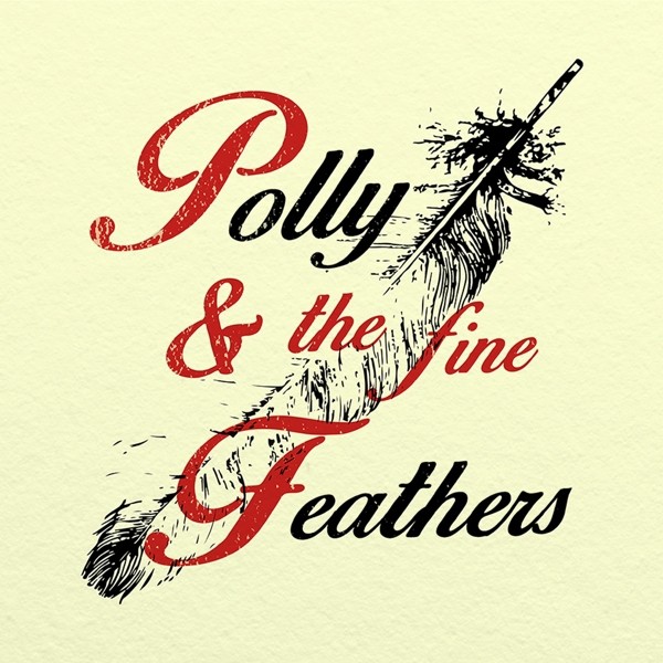 Polly &amp; The Fine Feathers