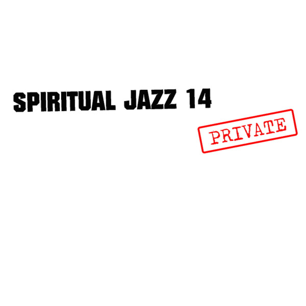 Spiritual Jazz Vol.14 - PRIVATE
